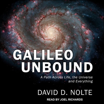 Galileo Unbound Lib/E: A Path Across Life, the Universe and Everything