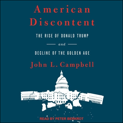 American Discontent: The Rise of Donald Trump and Decline of the Golden Age