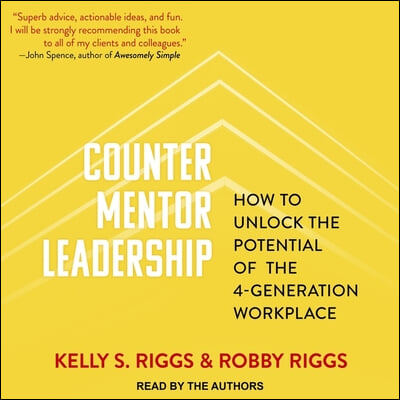 Counter Mentor Leadership: How to Unlock the Potential of the 4-Generation Workplace