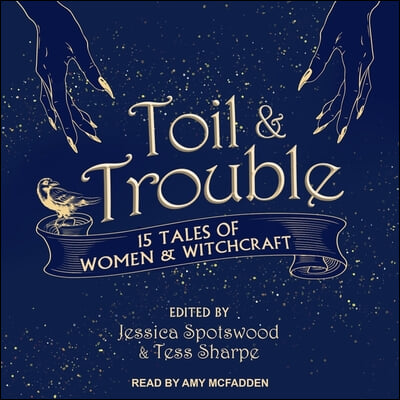 Toil &amp; Trouble: 15 Tales of Women &amp; Witchcraft