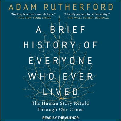 A Brief History of Everyone Who Ever Lived Lib/E: The Human Story Retold Through Our Genes