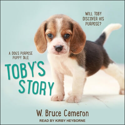 Toby's Story: A Dog's Purpose Puppy Tale