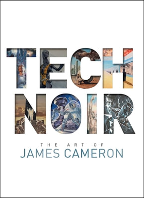 Tech Noir: The Art of James Cameron