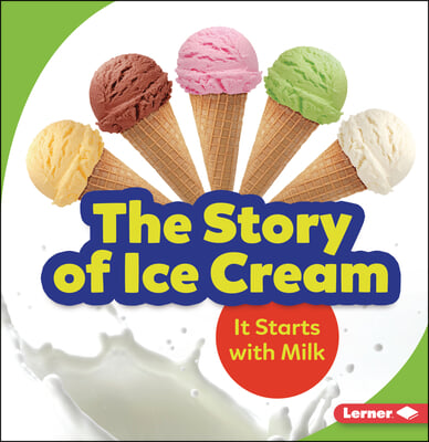 The Story of Ice Cream: It Starts with Milk