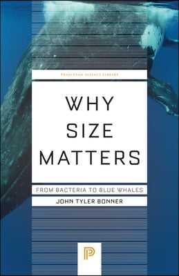 Why Size Matters: From Bacteria to Blue Whales