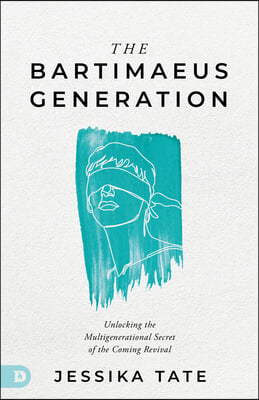 The Bartimaeus Generation: Unlocking the Multigenerational Secret of the Coming Revival