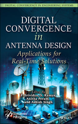 Digital Convergence in Antenna Design: Applications for Real-Time Solutions