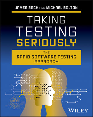 Taking Testing Seriously: The Rapid Software Testing Way