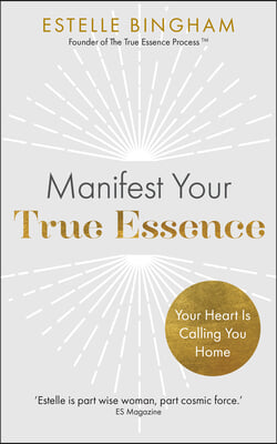 Manifest Your True Essence: Your Heart Is Calling You Home