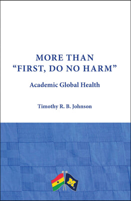 More Than First, Do No Harm: Academic Global Health
