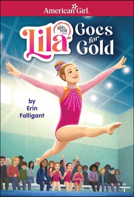 Lila Goes for Gold (American Girl&#39;s Girl of the Year 2024)