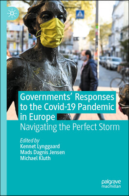 Governments&#39; Responses to the Covid-19 Pandemic in Europe: Navigating the Perfect Storm