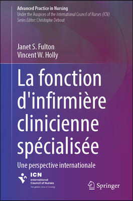 La Fonction d&#39;Infirmi&#232;re Clinicienne Sp&#233;cialis&#233;e: Une Perspective Internationale