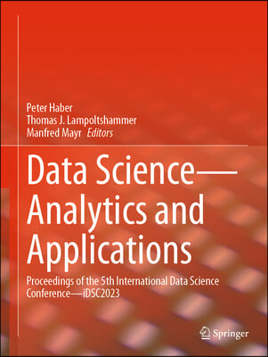 Data Science--Analytics and Applications: Proceedings of the 5th International Data Science Conference--Idsc2023