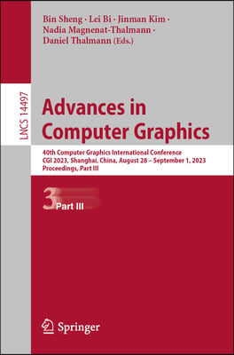 Advances in Computer Graphics: 40th Computer Graphics International Conference, CGI 2023, Shanghai, China, August 28 - September 1, 2023, Proceedings