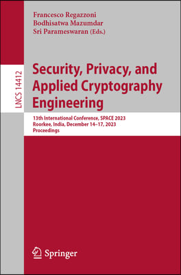 Security, Privacy, and Applied Cryptography Engineering: 13th International Conference, Space 2023, Roorkee, India, December 14-17, 2023, Proceedings