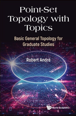 Point-Set Topology with Topics: Basic General Topology for Graduate Studies