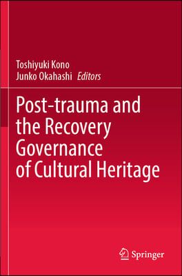 Post-Trauma and the Recovery Governance of Cultural Heritage