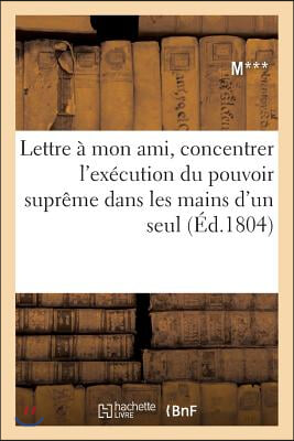 Lettre A Mon Ami, Concentrer l'Execution Du Pouvoir Supreme Dans Les Mains d'Un Seul