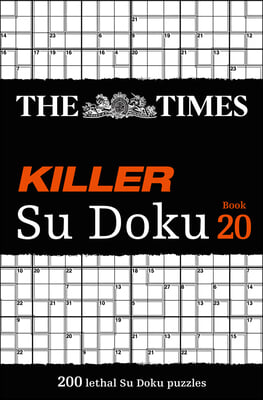 The Times Killer Su Doku Book 20: 200 Lethal Su Doku Puzzles