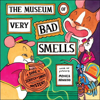 The Museum of Very Bad Smells: A Dare to Scratch N&#39; Sniff Mystery