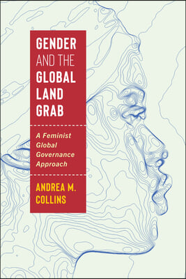 Gender and the Global Land Grab: A Feminist Global Governance Approach