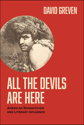 All the Devils Are Here: American Romanticism and Literary Influence