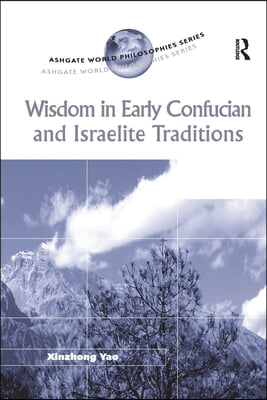 Wisdom in Early Confucian and Israelite Traditions