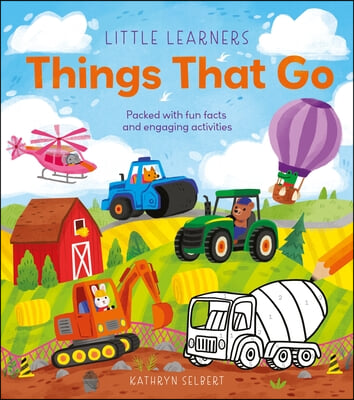Little Learners: Things That Go: Packed with Fun Facts and Engaging Activities