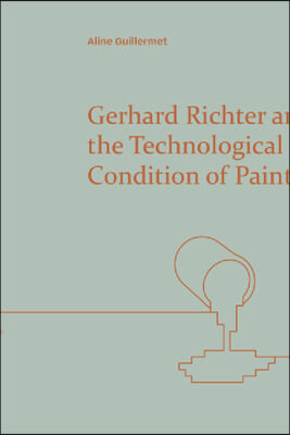 Gerhard Richter and the Technological Condition of Painting