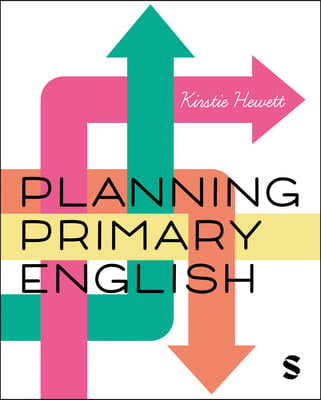 Planning Primary English: How to Design and Teach Brilliant Lessons