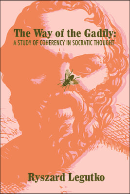 The Way of the Gadfly: A Study of Coherency in Socratic Thought