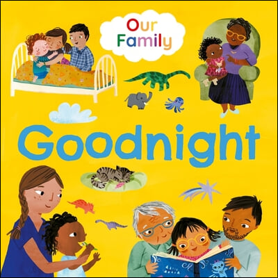 Goodnight: Join Lots of Different Kinds of Families at Bedtime
