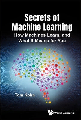 Secrets of Machine Learning: How It Works and What It Means for You