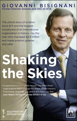 Shaking the Skies: The Untold Story of Aviation Since 9/11 and the Biggest Turnaround of an International Organization in History - By th