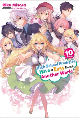 High School Prodigies Have It Easy Even in Another World!, Vol. 10 (Light Novel): Volume 10