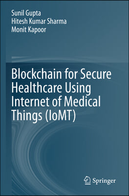 Blockchain for Secure Healthcare Using Internet of Medical Things (Iomt)