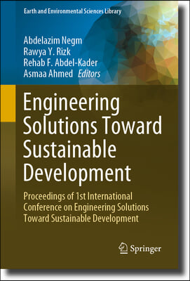 Engineering Solutions Toward Sustainable Development: Proceedings of 1st International Conference on Engineering Solutions Toward Sustainable Developm