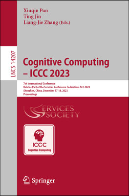 Cognitive Computing - ICCC 2023: 7th International Conference Held as Part of the Services Conference Federation, Scf 2023 Shenzhen, China, December 1