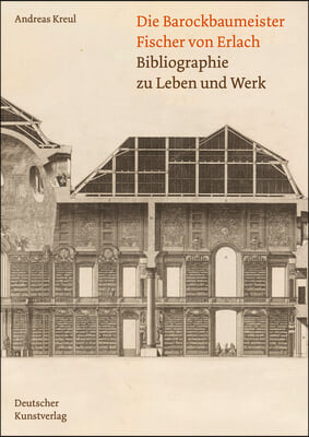 Die Barockbaumeister Fischer Von Erlach: Bibliographie Zu Leben Und Werk