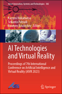 AI Technologies and Virtual Reality: Proceedings of 7th International Conference on Artificial Intelligence and Virtual Reality (Aivr 2023)