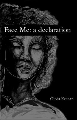 Face Me: A Declaration