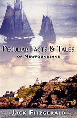 Peculiar Facts and Tales of Newfoundland