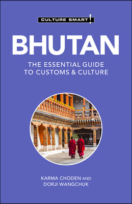 Bhutan - Culture Smart!: The Essential Guide to Customs &amp; Culture