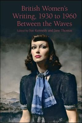 British Women&#39;s Writing, 1930 to 1960: Between the Waves