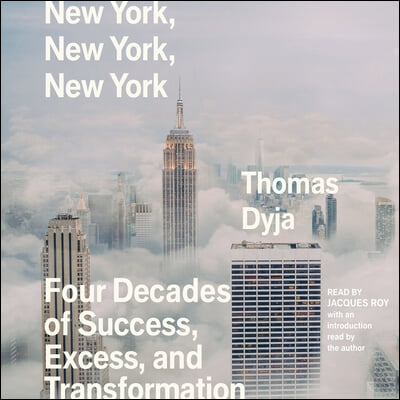 New York, New York, New York: Four Decades of Success, Excess, and Transformation