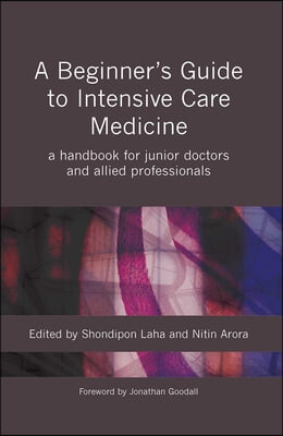 A Beginner&#39;s Guide to Intensive Care Medicine