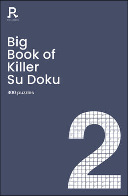 Big Book of Killer Su Doku Book 2: A Bumper Killer Sudoku Book for Adults Containing 300 Puzzles