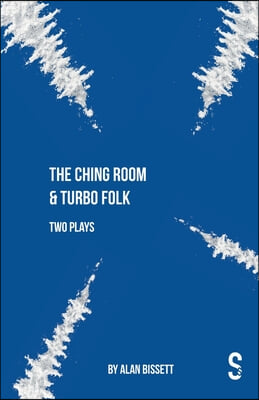 The Ching Room &amp; Turbo Folk: Two Plays by Alan Bissett