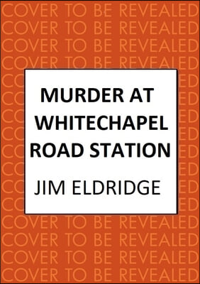 Murder at Whitechapel Road Station: The Gripping Wartime Murder Mystery